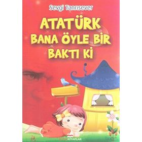 Atatürk Bana Öyle Bir Baktı Ki - Sevgi Tanrısever