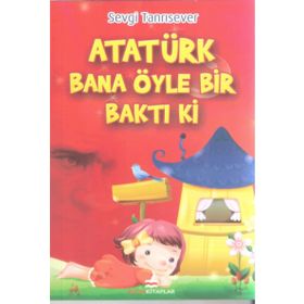 Atatürk Bana Öyle Bir Baktı Ki - Sevgi Tanrısever