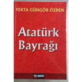 Atatürk Bayrağı - Yekta Güngör Özden