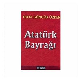 Atatürk Bayrağı - Yekta Güngör Özden