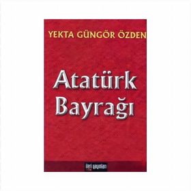Atatürk Bayrağı - Yekta Güngör Özden