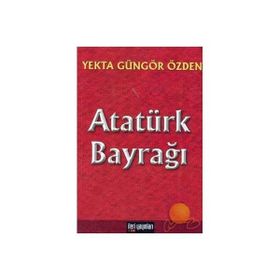 Atatürk Bayrağı - Yekta Güngör Özden