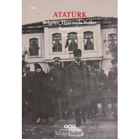 Atatürk Belgeler, Elyazısıyla Notlar, Yazışmalar - Yücel Demirel