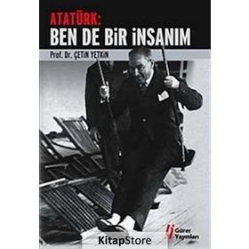 ATATÜRK: BEN DE BIR İNSANIM - ÇETİN YETKIN