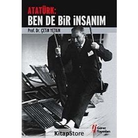 ATATÜRK: BEN DE BIR İNSANIM - ÇETİN YETKIN