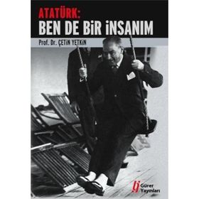 ATATÜRK: BEN DE BIR İNSANIM - ÇETİN YETKIN