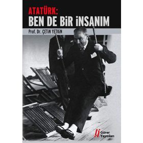 ATATÜRK: BEN DE BIR İNSANIM - ÇETİN YETKIN