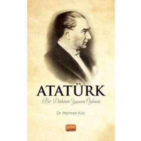 ATATÜRK Bir Dahinin Yaşam Öyküsü Mehmet Kılıç