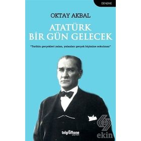 Atatürk Bir Gün Gelecek - Oktay Akbal