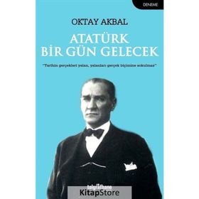 Atatürk Bir Gün Gelecek - Oktay Akbal