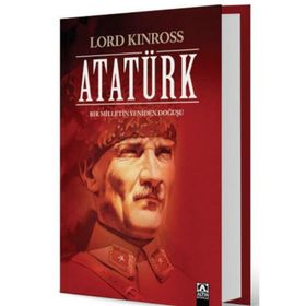 Atatürk Bir Milletin Yeniden Doğuşu - Lord Kinross