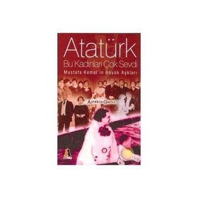 ATATÜRK BU KADINLARI ÇOK SEVDI - AYTEKIN GEZICI