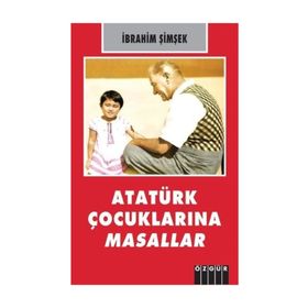 Atatürk Çocuklarına Masallar - İbrahim Şimşek