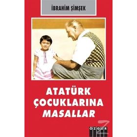 Atatürk Çocuklarına Masallar - İbrahim Şimşek