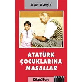 Atatürk Çocuklarına Masallar - İbrahim Şimşek