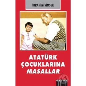Atatürk Çocuklarına Masallar - İbrahim Şimşek