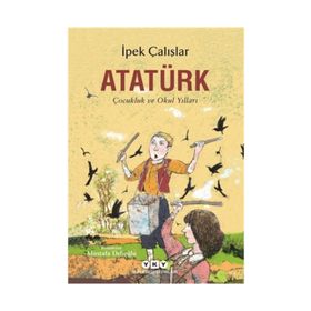 Atatürk Çocukluk ve Okul Yılları - İpek Çalış