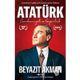 Atatürk - Cumhuriyet ve Özgürlük - Beyazıt Akman