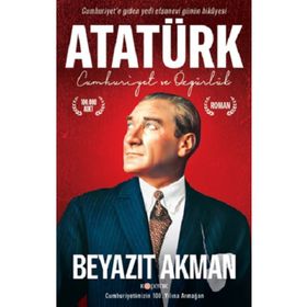 Atatürk - Cumhuriyet ve Özgürlük - Beyazıt Akman