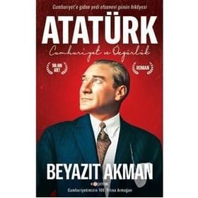 Atatürk - Cumhuriyet ve Özgürlük - Beyazıt Akman