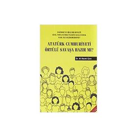 Atatürk Cumhuriyeti Örtülü Savaşa Hazır Mı? - Ali Nazmi Çora