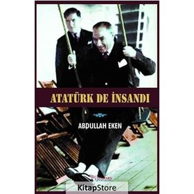 Atatürk De İnsandı - Abdullah Eken