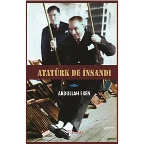 Atatürk De İnsandı - Abdullah Eken