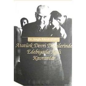ATATÜRK DEVRI DERGILERINDE EDEBIYATLA İLGİLİ KAVRAMLAR - NAZLI RANA GÜREL