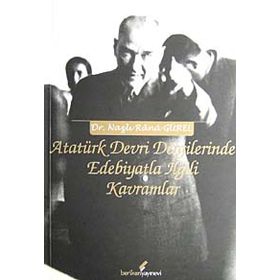 ATATÜRK DEVRI DERGILERINDE EDEBIYATLA İLGİLİ KAVRAMLAR - NAZLI RANA GÜREL