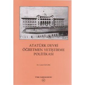 Atatürk Devri Öğretmen Yetiştirme Politikası - Cemil Öztürk