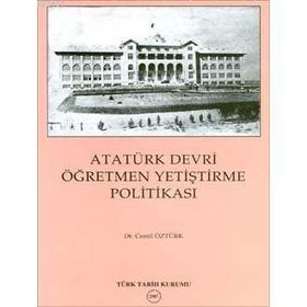 Atatürk Devri Öğretmen Yetiştirme Politikası - Cemil Öztürk