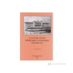 Atatürk Devri Öğretmen Yetiştirme Politikası - Cemil Öztürk