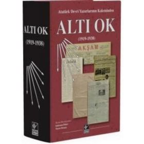 Atatürk Devri Yazarlarının Kaleminden Altı Ok (1919-1938) - Kollektif