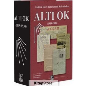 Atatürk Devri Yazarlarının Kaleminden Altı Ok (1919-1938) - Kollektif