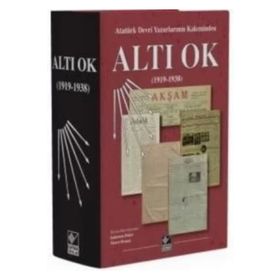 Atatürk Devri Yazarlarının Kaleminden Altı Ok (1919-1938) - Kollektif
