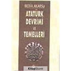 ATATÜRK DEVRIMI VE TEMELLERI - BEDIA AKARSU