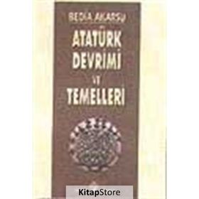 ATATÜRK DEVRIMI VE TEMELLERI - BEDIA AKARSU