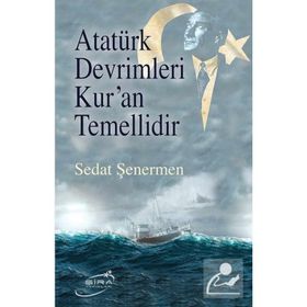 Atatürk Devrimleri Kur'an Temellidir Sedat Şenermen