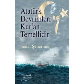 Atatürk Devrimleri Kur'an Temellidir Sedat Şenermen