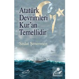 Atatürk Devrimleri Kur'an Temellidir Sedat Şenermen