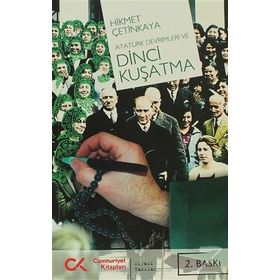 ATATÜRK DEVRIMLERI VE DINCI KUŞATMA - HIKMET ÇETİNKAYA