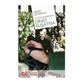 ATATÜRK DEVRIMLERI VE DINCI KUŞATMA - HIKMET ÇETİNKAYA