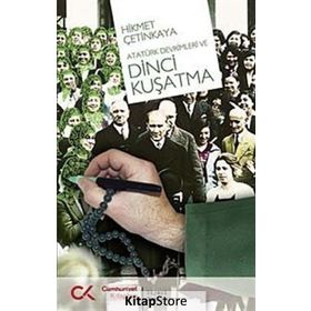 ATATÜRK DEVRIMLERI VE DINCI KUŞATMA - HIKMET ÇETİNKAYA