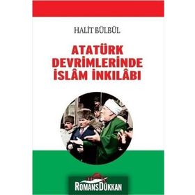 Atatürk Devrimlerinde İslam İnkilabı - Halit Bülbül
