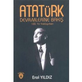 Atatürk Devrimlerine Bakış - Erol Yıldız