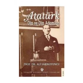 Atatürk Din ve Din Adamları - Türkiye Diyanet Vakfı Yayınları