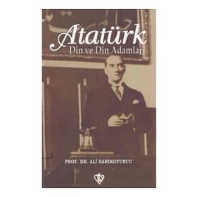 Atatürk Din ve Din Adamları - Türkiye Diyanet Vakfı Yayınları