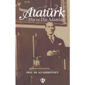 Atatürk Din ve Din Adamları - Türkiye Diyanet Vakfı Yayınları
