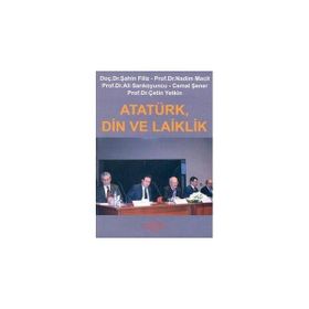 ATATÜRK, DIN VE LAIKLIK - ŞAHİN FILIZ; NADIM MACIT; ALI SARIKOYUNCU; CEMAL ŞENER; ÇETİN YETKIN