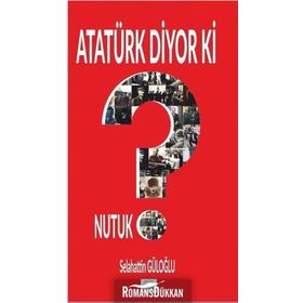 Atatürk Diyor Ki - Selahattin Güloğlu